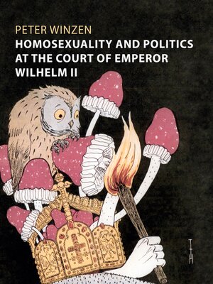 cover image of Homosexuality and Politics at the Court of Emperor Wilhelm II